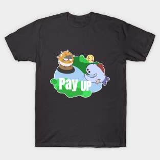 Pay Up T-Shirt